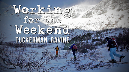Working For The Weekend 1 – Tuckerman Ravine
