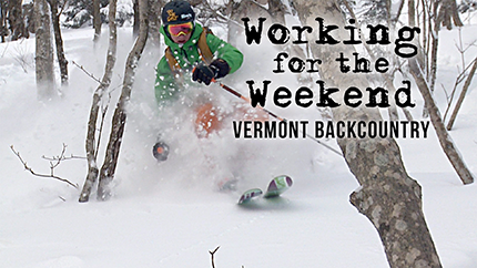 Working For The Weekend 4: Vermont Backcountry